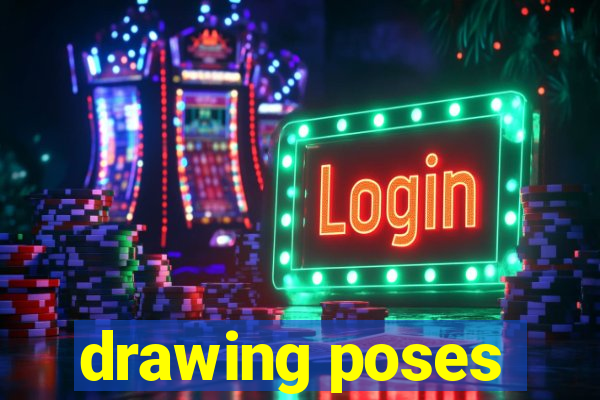 drawing poses